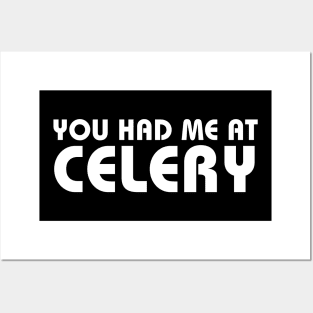 You Had Me At Celery Posters and Art